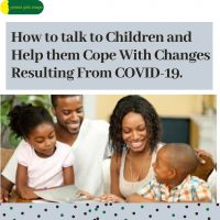 How to talk to Children and Help them Cope With Changes Resulting From COVID-19.